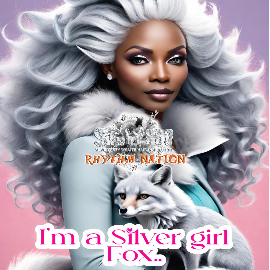 I’m a Silver girl Fox.[R&B}
