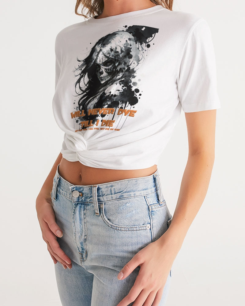 will not dye till i die Women's Twist-Front Cropped Tee