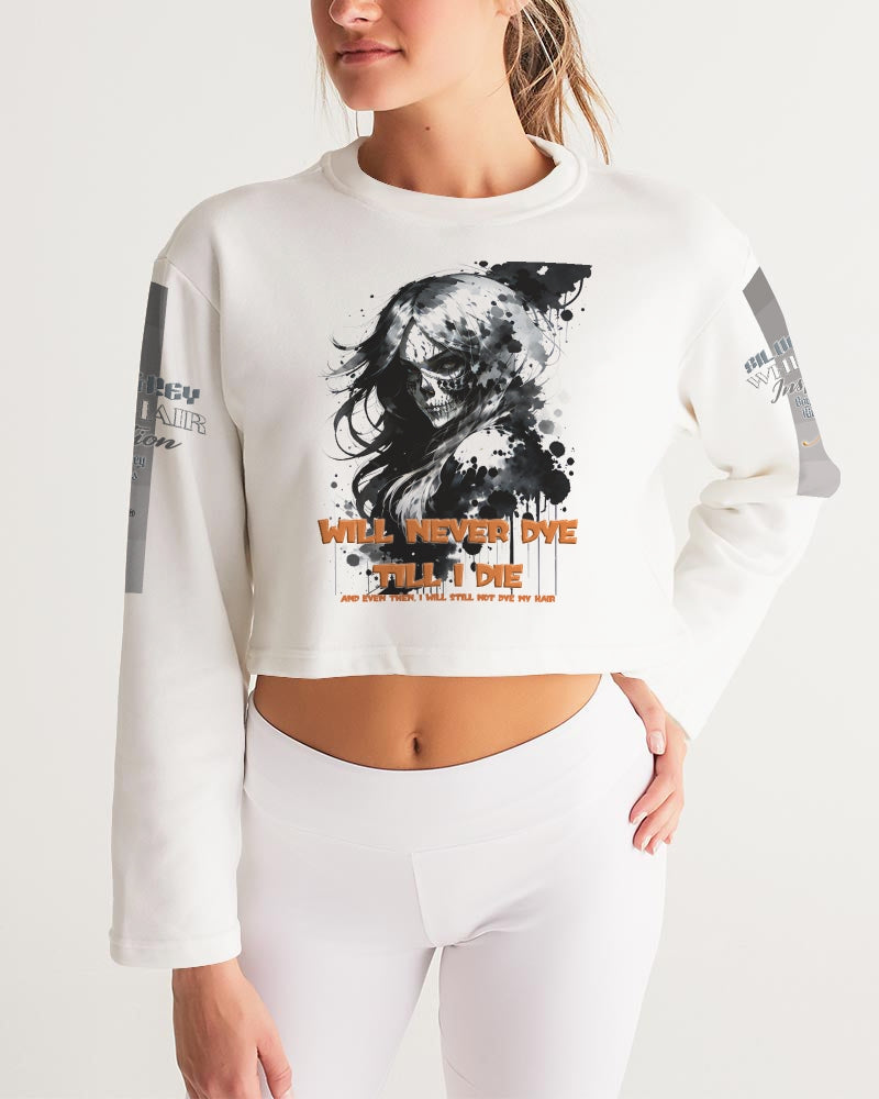 will not dye till i die Women's Cropped Sweatshirt