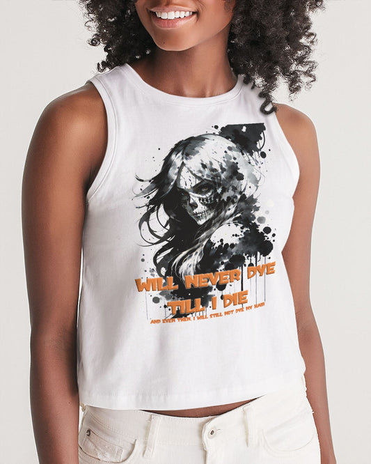 will not dye till i die Women's Cropped Tank