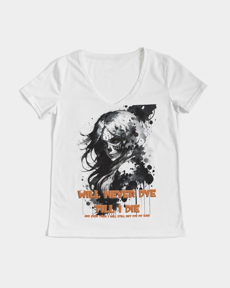 will not dye till i die Women's V-Neck Tee