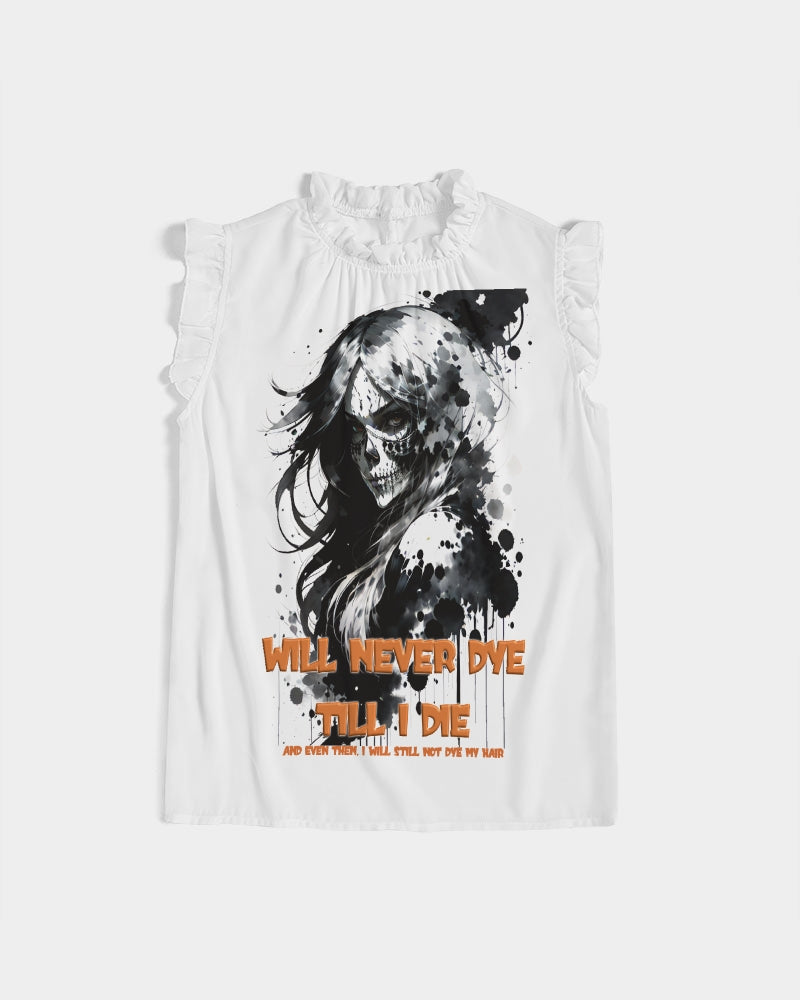 will not dye till i die Women's Ruffle Sleeve Top