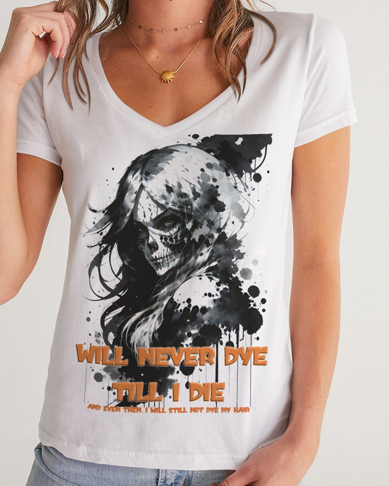 will not dye till i die Women's V-Neck Tee